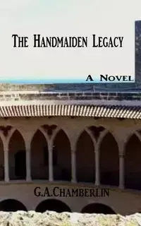 Handmaiden Legacy - Chamberlin G.A.