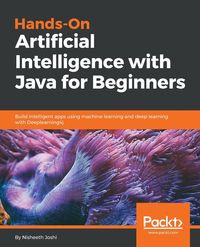 Hands-On Artificial Intelligence with Java for Beginners - Joshi Nisheeth