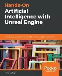 Hands-On Artificial Intelligence with Unreal Engine - Francesco Sapio