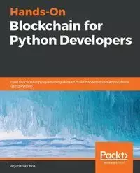 Hands-On Blockchain for Python Developers - Kok Arjuna Sky