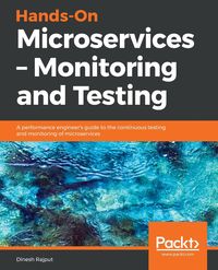 Hands-On Microservices - Monitoring and Testing - Rajput Dinesh