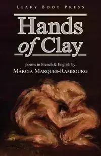 Hands of Clay - Marques-Rambourg Márcia