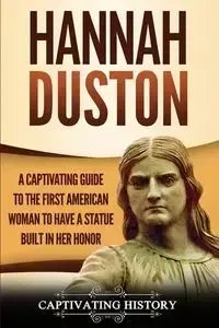 Hannah Duston - History Captivating