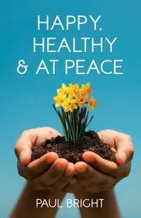 Happy, Healthy & at Peace - Paul Bright