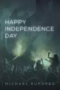 Happy Independence Day - Michael Rupured