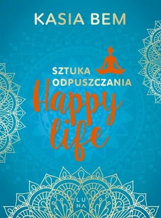 Happy Life. Sztuka odpuszczania - Kasia Bem