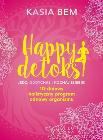 Happy detoks. Jedz. oddychaj i kochaj (siebie) - Kasia Bem