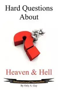 Hard Questions about Heaven and Hell - Guy Only A.