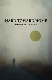 Hard Toward Home - Albin C.D.