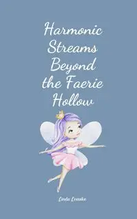 Harmonic Streams Beyond the Faerie Hollow - Linda Leevike