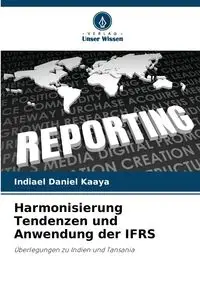 Harmonisierung Tendenzen und Anwendung der IFRS - Daniel Kaaya Indiael