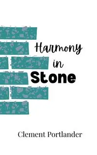 Harmony in Stone - Clement Portlander