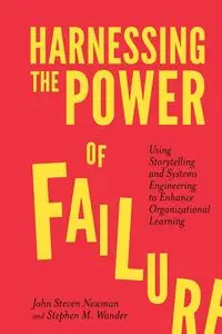 Harnessing the Power of Failure - John Steven Newman