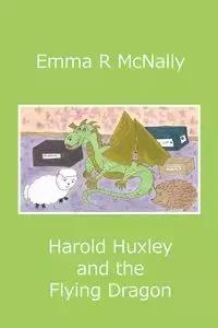 Harold Huxley and the Flying Dragon - Emma McNally R