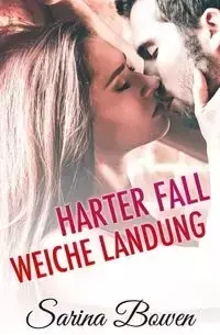 Harter Fall Weiche Landung - Sarina Bowen