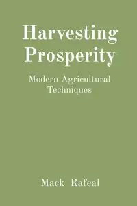 Harvesting Prosperity - Mack Rafeal