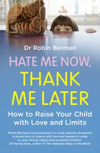 Hate Me Now, Thank Me Later - Robin Berman Dr.