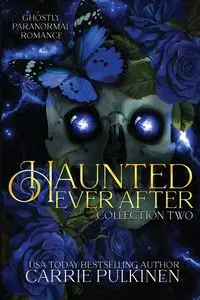 Haunted Ever After Collection Two - Carrie Pulkinen