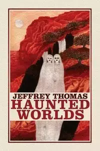 Haunted Worlds - Thomas Jeffrey