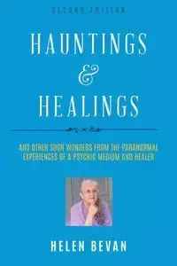 Hauntings and Healings - Helen Bevan