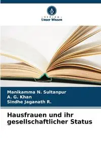 Hausfrauen und ihr gesellschaftlicher Status - Sultanpur Manikamma N.