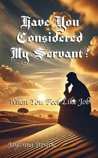 Have You Considered My Servant? - Stevette Jaylonna