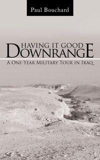 Having It Good Downrange - Paul Bouchard