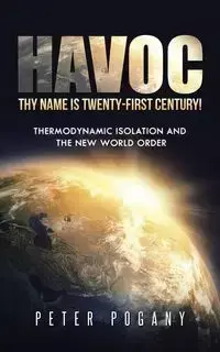 Havoc, Thy Name Is Twenty-First Century! - Peter Pogany