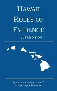 Hawaii Rules of Evidence; 2018 Edition - Michigan Legal Publishing Ltd.