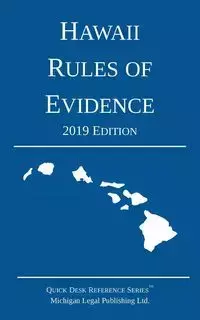 Hawaii Rules of Evidence; 2019 Edition - Michigan Legal Publishing Ltd.