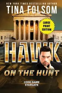 Hawk on the Hunt (Code Name Stargate #5) (Large Print Edition) - Tina Folsom