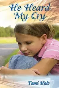 He Heard My Cry - Tami Holt