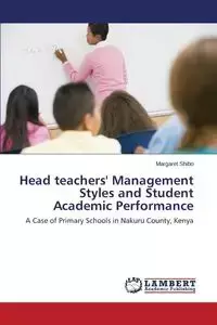 Head teachers' Management Styles and Student Academic Performance - Margaret Shibo