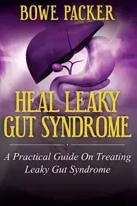 Heal Leaky Gut Syndrome - Packer Bowe