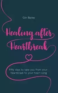 Healing After Heartbreak - Bayley Glin