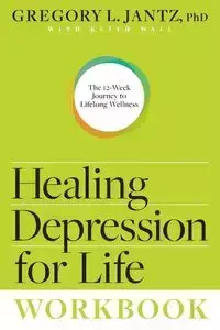 Healing Depression for Life Workbook - Gregory L. Jantz PH.D.