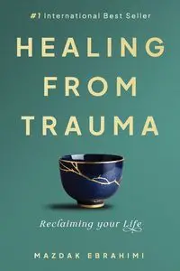 Healing From Trauma - Ebrahimi Mazdak