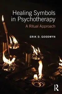 Healing Symbols in Psychotherapy - Erik D. Goodwyn