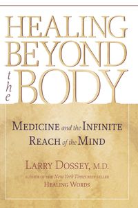 Healing beyond the Body - Larry Dossey