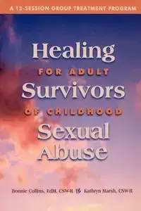 Healing for Adult Survivors of Childhood Sexual Abuse - Bonnie J. Collins