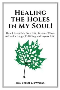 Healing the Holes in My Soul! - DAversa Oreste J