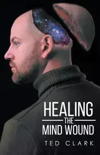 Healing the Mind Wound - Clark Ted