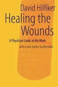 Healing the Wounds (Revised) - David Hilfiker