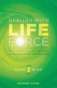 Healing with Life Force, Volume Two-Mind - Lucki Shivani