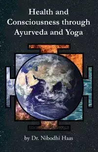 Health And Consciousness Through Ayurveda And Yoga - Haas Dr. Nibodhi