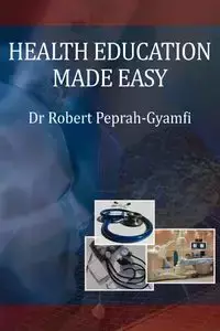 Health Education Made Easy - Robert Peprah-Gyamfi