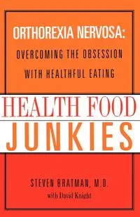 Health Food Junkies - Steven Bratman