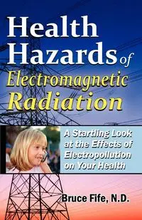 Health Hazards of Electromagnetic Radiation - Bruce Fife