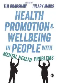 Health Promotion and Wellbeing in People with Mental Health Problems - Bradshaw Tim