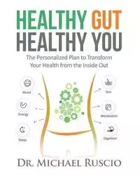 Healthy Gut, Healthy You - Michael Ruscio Dr.
